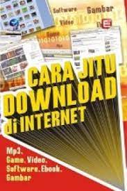 Cara Jitu Download di Intenet. MP3, Game, Video, Software, Ebook, Gambar