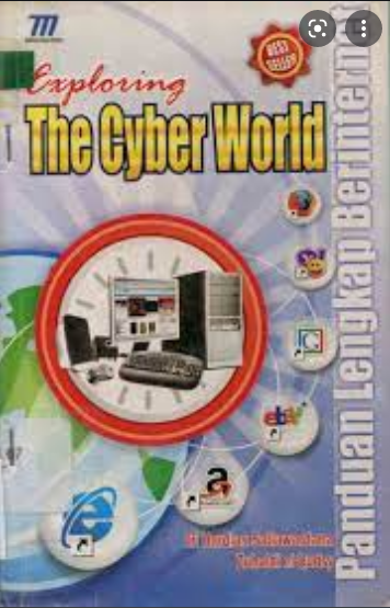 Exploring The Cyber World :  Panduan Lengkap Berinternet