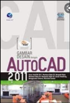 Panduan Praktis. Gambar Desain dengan AutoCAD 2011
