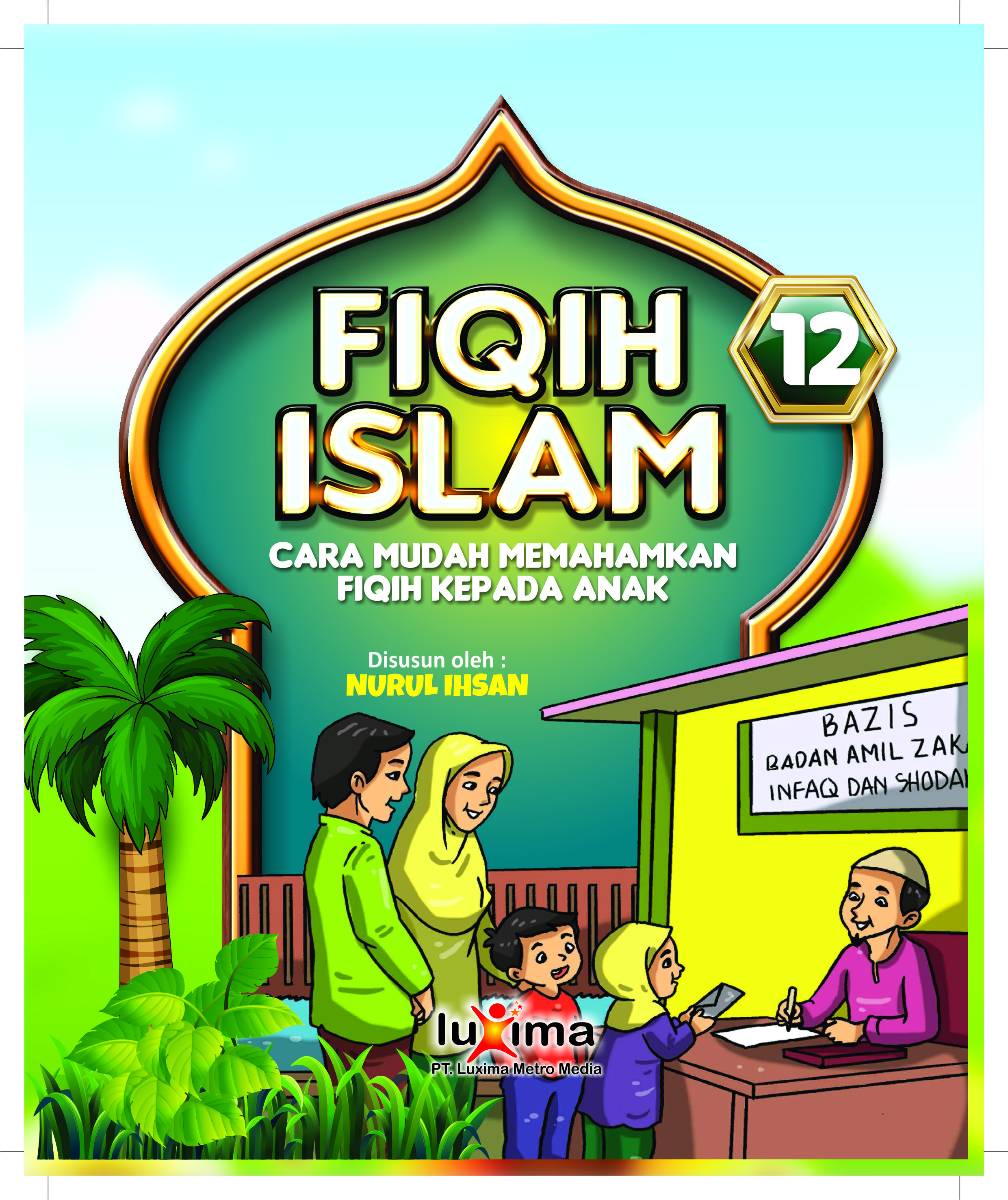 Fiqih Islam Jilid 12 :  Cara Mudah Memahamkan Fiqih Kepada Anak