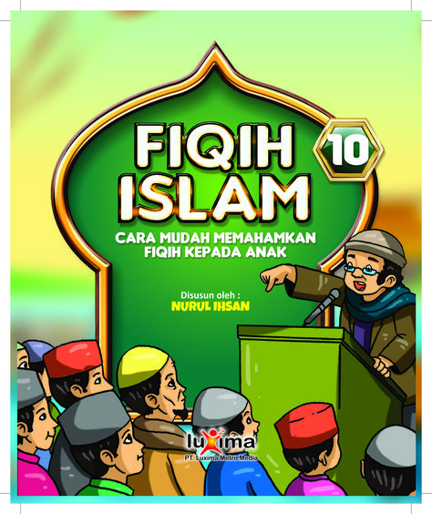 Fiqih Islam Jilid 10 :  Cara Mudah Memahamkan Fiqih Kepada Anak