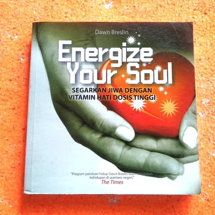 Energize Your Soul :  segarkan jiwa dengan vitamin hati dosis tinggi
