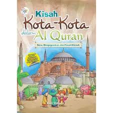 Kisah Kota - Kota Dalam Al Quran :  Seru, Mengagumkan, dan Penuh Hikmah