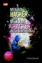Menjadi Hacker dan Melawan Cracker untuk Semua Orang