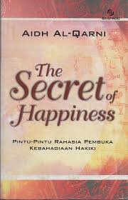 Secret of Happiness :  pintu-pintu rahasia pembuka kebahagiaan hakiki