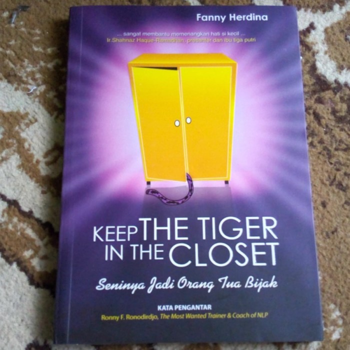 Keep the Tiger in the closet :  Seninya jadi orang tua bijak