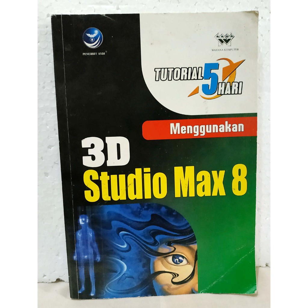 Panduan Praktis :  Menggunakan 3D Studio Max 9