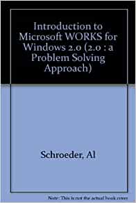 Introduction to Microsoft Works :  A Problem Solving Approach