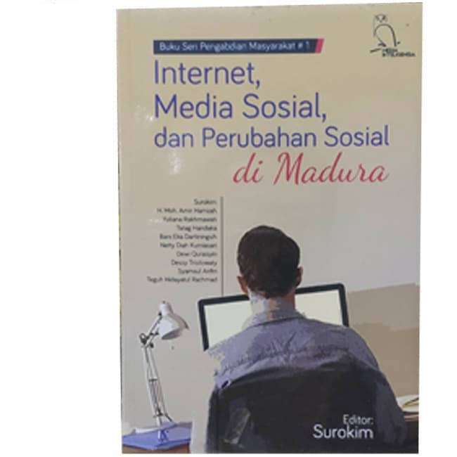 Internet, media sosial dan perubahan sosial di Madura :  buku seri pengabdian masyarakat #1