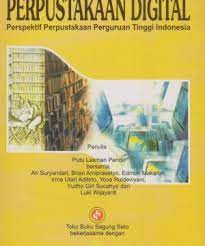 Perpustakaan Digital :  Perspektif Perpustakaan Perguruan Tinggi Indonesia