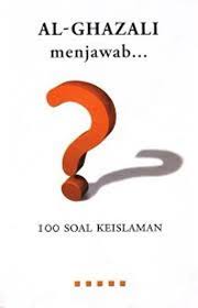 Al-Ghazali Menjawab 100 Soal Keislaman