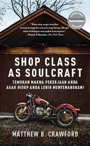 Shop Class as soulcraft :  Temukan makna pekerjaan anda agar hidup anda lebih menyenangkan