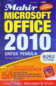 Mahir microsoft office 2010 untuk pemula secara otodidak