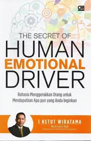 Secret of Human Emotional Driver :  rahasia menggerakan orang untuk mendapatkan apa pun yang anda inginkan