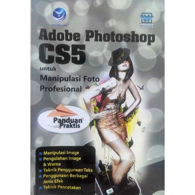Panduan Praktis Adobe Photoshop CS5 untuk Manipulasi Foto Profesional