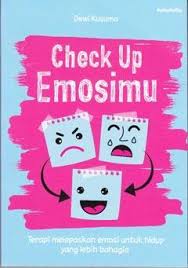 Check Up Emosimu :  terapi meleaskan emosi untuk hidup yang lebih bahagia