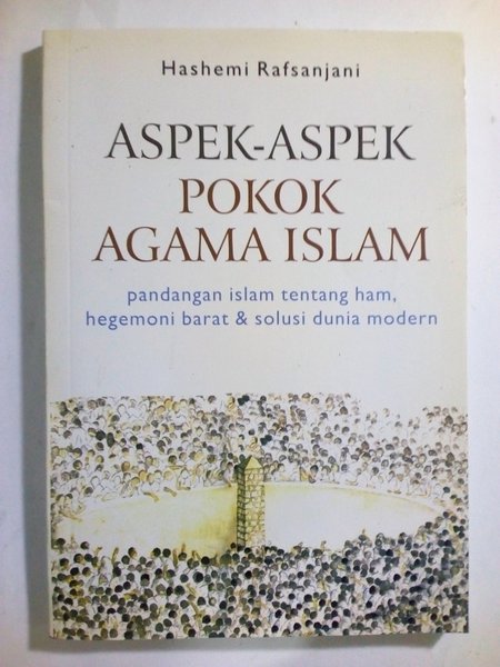 Aspek-aspek pokok agama Islam :  pandangan Islam tentang ham, hegemoni barat & solusi dunia modern