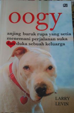 Oogy :  anjing buruk rupa yang setia menemani perjalanan suka dan duka sebuah keluarga