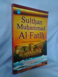 Sulthan Muhammad Al Fatih Penakluk Konstantinopel