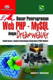 Dasar pemograman web PHP - mySQL dengan dreamweaver :  Studi kasus sistem penerimaan siswa baru (PSB) online