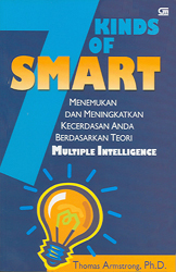 7 Kinds of Smart :  menemukan dan meningkatkan kecerdasan anda berdasarkan teori multiple intelligence