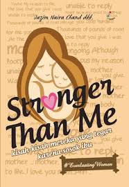 Stronger Than Me :  kisah-kisah mereka yang tegar karena sosok ibu