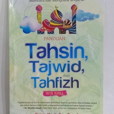 Panduan Tahsin, Tajwid, dan Tahfizh untuk pemula :  Metode Praktis dan Terpadu Membaca dan Menghafal Al-Qur'an