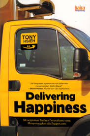 Delivering happiness :  menciptakan budaya perusahaan yang menyenangkan ala Zappos.com