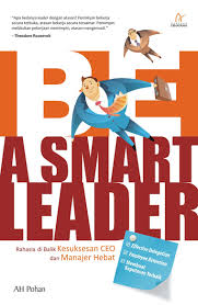 Be a smart leader :  rahasia dibalik keputusan CEO dan manajer hebat