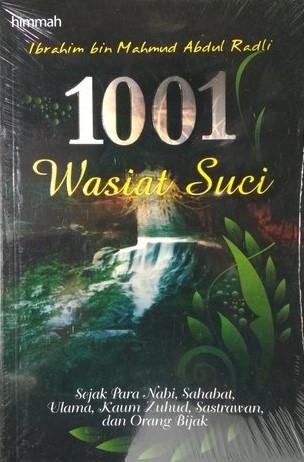 1001 Wasiat Suci :  sejak para Nabi, sahabat, ulama, kaum Zuhud, sastrawan, dan orang bijak