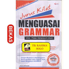 Jurus Kilat Menguasai Grammar :  Untuk Pelajar, Mahasiswa dan Umum