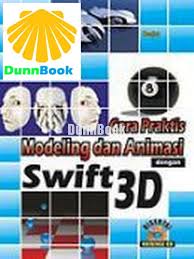 Cara praktis modeling dan animasi dengan swift 3D
