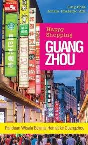 Happy Shopping Guang Zhou :  Panduan Wisata Belanja hemat ke Guangzhou