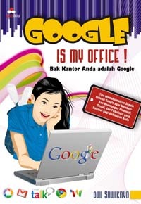 Google is my office! :  Bak kantor anda adalah google