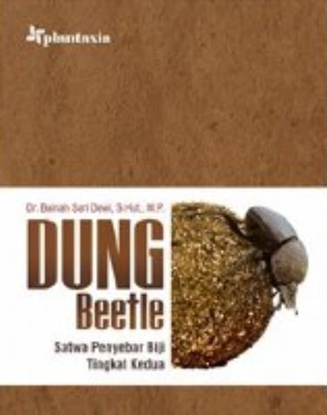Dung Beetle :  Satwa Penyebar Biji Tingkat Kedua