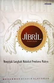 Jibril Alaihis Salam :  menjejak langkah malaikat pembawa wahyu