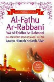 Al-Fathu Ar-Rabbani Wa Al-Faidhu Ar-Rahmani = :  (jalan hidup sang kekasih Allah) lautan hikmah kekasih Allah