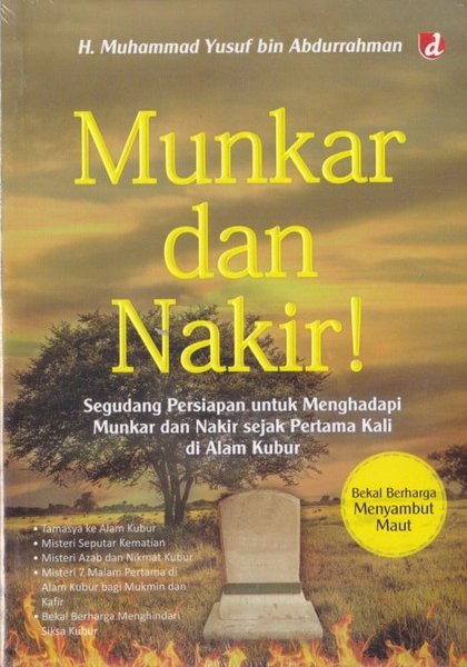 Munkar dan Nakir! :  segudang persiapan untuk menghadapi Munkar dan Nakir sejak pertama kali di alam kubur