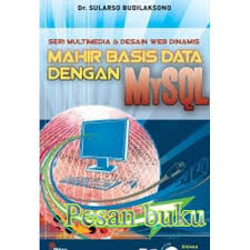Mahir basis data dengan MySQL :  Seri multimedia & desain web dinamis