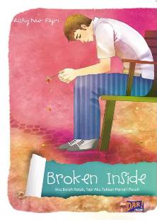 Broken inside :  aku boleh retak, tapi aku takkan pernah pecah