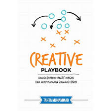 Creative playbook :  Rahasia berpikir kreatif dengan cara menyenangkan sekaligus efisien