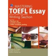 Mastering TOEFL Essay :  penuntun praktis menghadapi writing section