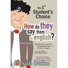 The 1st student's choise how to they say them in english :  bagaimana mereka mengatakannya dalam bahasa Inggris