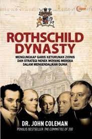 Rothschild dynasty :  mengungkap garis keturunan zionis dan strategi nenek moyang mereka dalam mengendalikan dunia