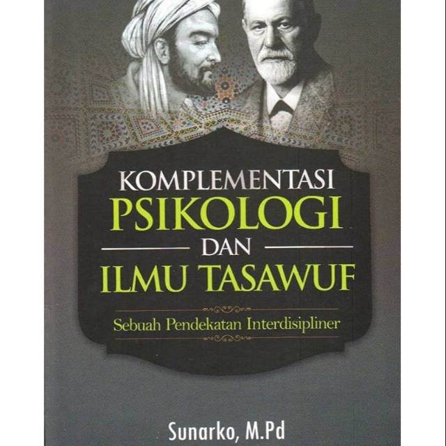 Komplementasi Psikologi dan Ilmu Tasawuf :  (Sebuah Pendekatan Interdisipliner)