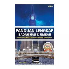 Panduan Lengkap Ibadah Haji & Umrah :  Disertai Kisah Sejarah Ka'bah, Daftar Perbekalan, dan Doa Harian
