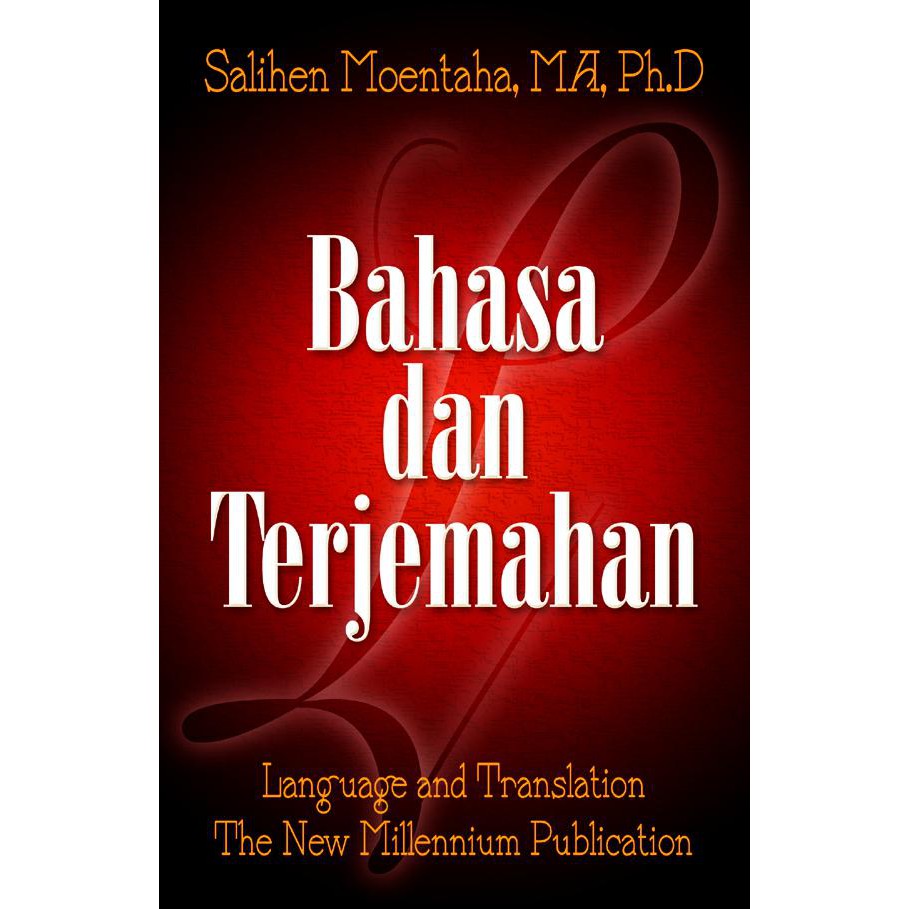 Bahasa dan Terjemahan :  Language and Translation The New Millennium Publication
