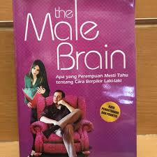The Male Brain :  Apa yang Perempuan Mesti Tahu tentang Cara Berpikir Laki-Laki