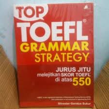 Top Toefl Grammar Strastegy :  jurus jitu melejitkan skor toefl di atas 550