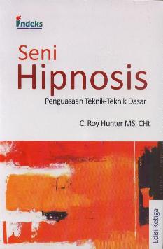 Seni Hipnosis :  penguasaan teknik-teknik dasar, edisi ketiga